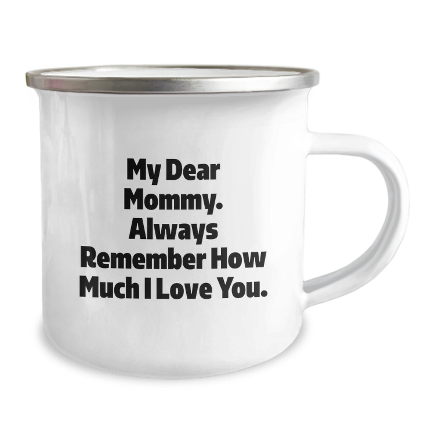 Gifts from Family to Mommy, Inspirational Camping Mug for Graduation, Funny Quote 'My Dear Mommy. Always Remember How Much I Love You.' - Image 2