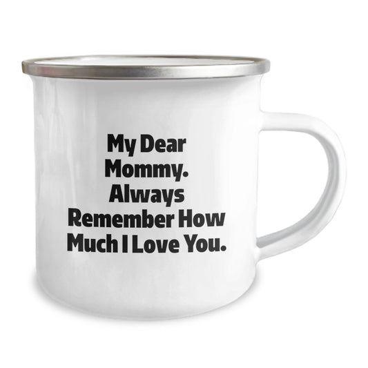 Gifts from Family to Mommy, Inspirational Camping Mug for Graduation, Funny Quote 'My Dear Mommy. Always Remember How Much I Love You.' - Image 2