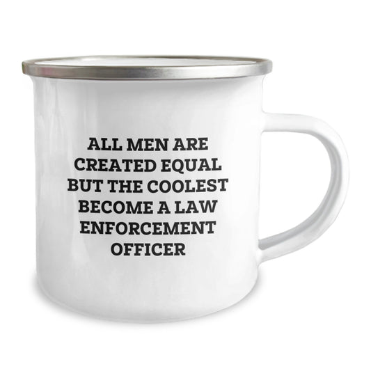 Funny Law Enforcement Officer Gifts for Him, Unique Graduation Gifts for Men - Camping Mug with 'All Men Are Created Equal But The Coolest Become A Law Enforcement Officer' Quote - Image 2