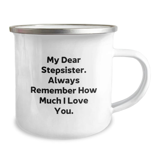 Funny Stepsister Graduation Unique Gifts from Men, Women, or Friends with 'My Dear Stepsister. Always Remember How Much I Love You.' Camping Mug - Image 2