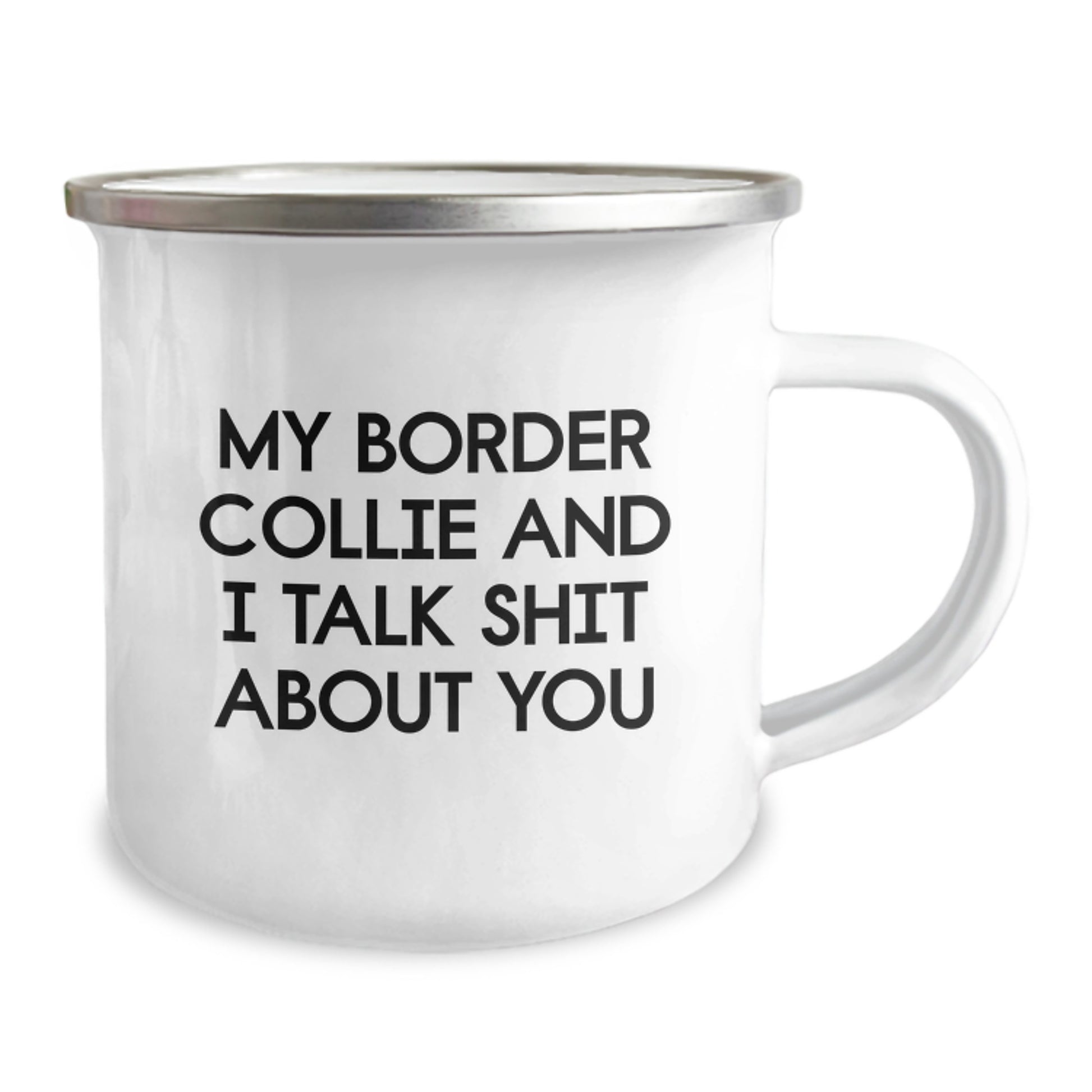 Funny Border Collie Dog Gifts for Men, Women, Friends - My Border Collie And I Talk Shit About You Camping Mug, Christmas Unique Gifts from Family - 12 oz Stainless Steel with Enamel Finish - Image 2