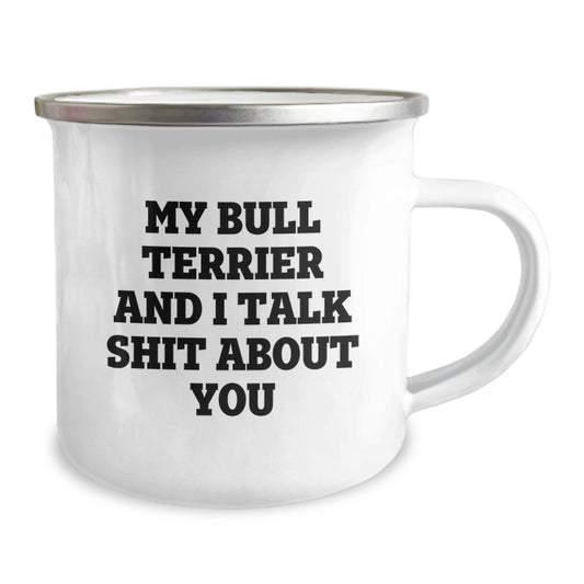Funny Bull Terrier Dog Camping Mug Gifts for Friends and Family on Christmas - 'My Bull Terrier And I Talk Shit About You' - Image 2