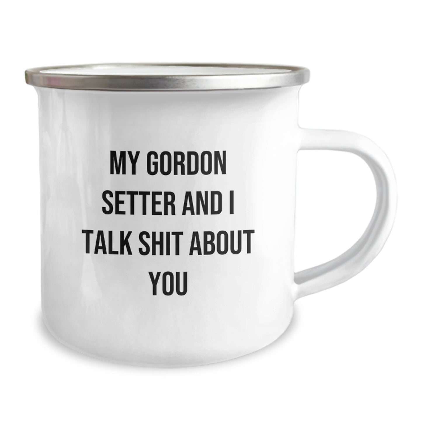 Funny Gordon Setter Dog Gifts, My Gordon Setter and I Talk Shit About You Camping Mug for Men, Women, Friends and Family - Graduation Unique Gifts from Us - Image 2