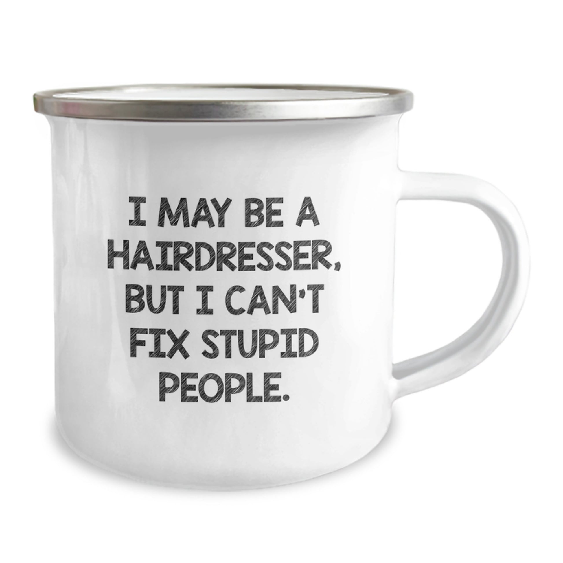 Funny Hairdresser Gifts from Friends - I May Be A Hairdresser, But I Can't Fix Stupid People. Graduation Unique Mugs for Hairdresser Men Camping Lover - Image 2