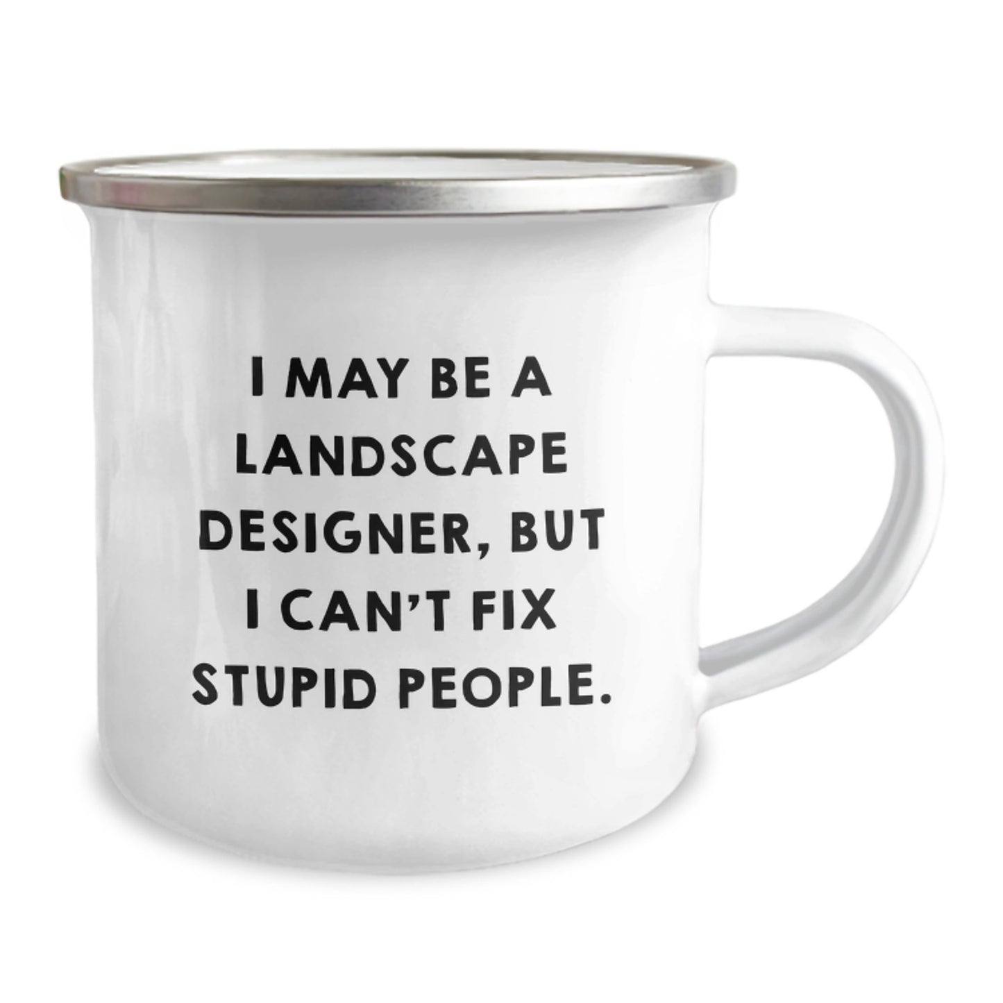 Funny Landscape Designer Gifts from Friends to Coworkers - 'I May Be A Landscape Designer, But I Cant Fix Stupid People.' Camping Mug for Christmas Unique Gifts - Image 2