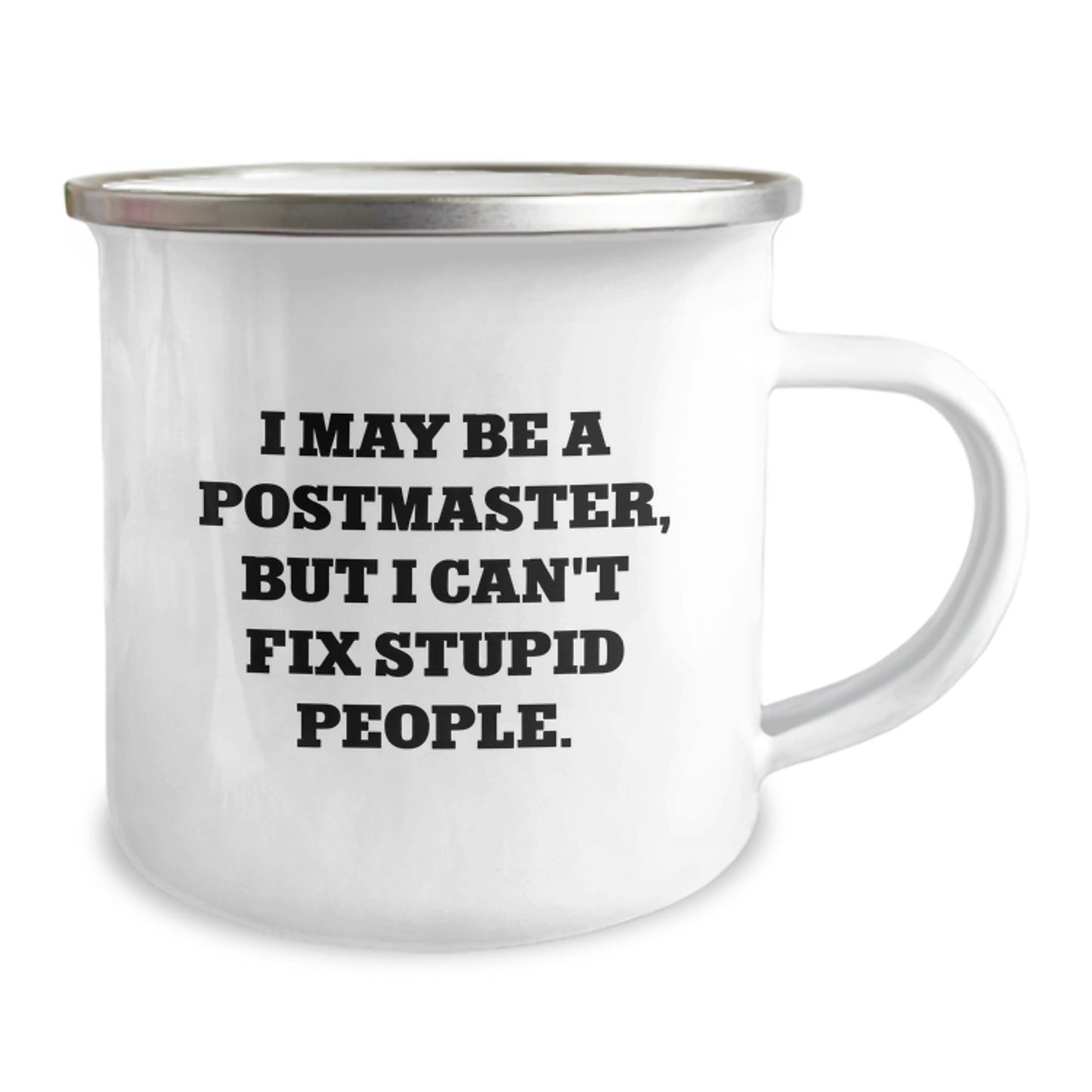 Funny Gifts from Men for Postmaster - I May Be A Postmaster, But I Can't Fix Stupid People. Christmas Unique Camping Mug - Image 2