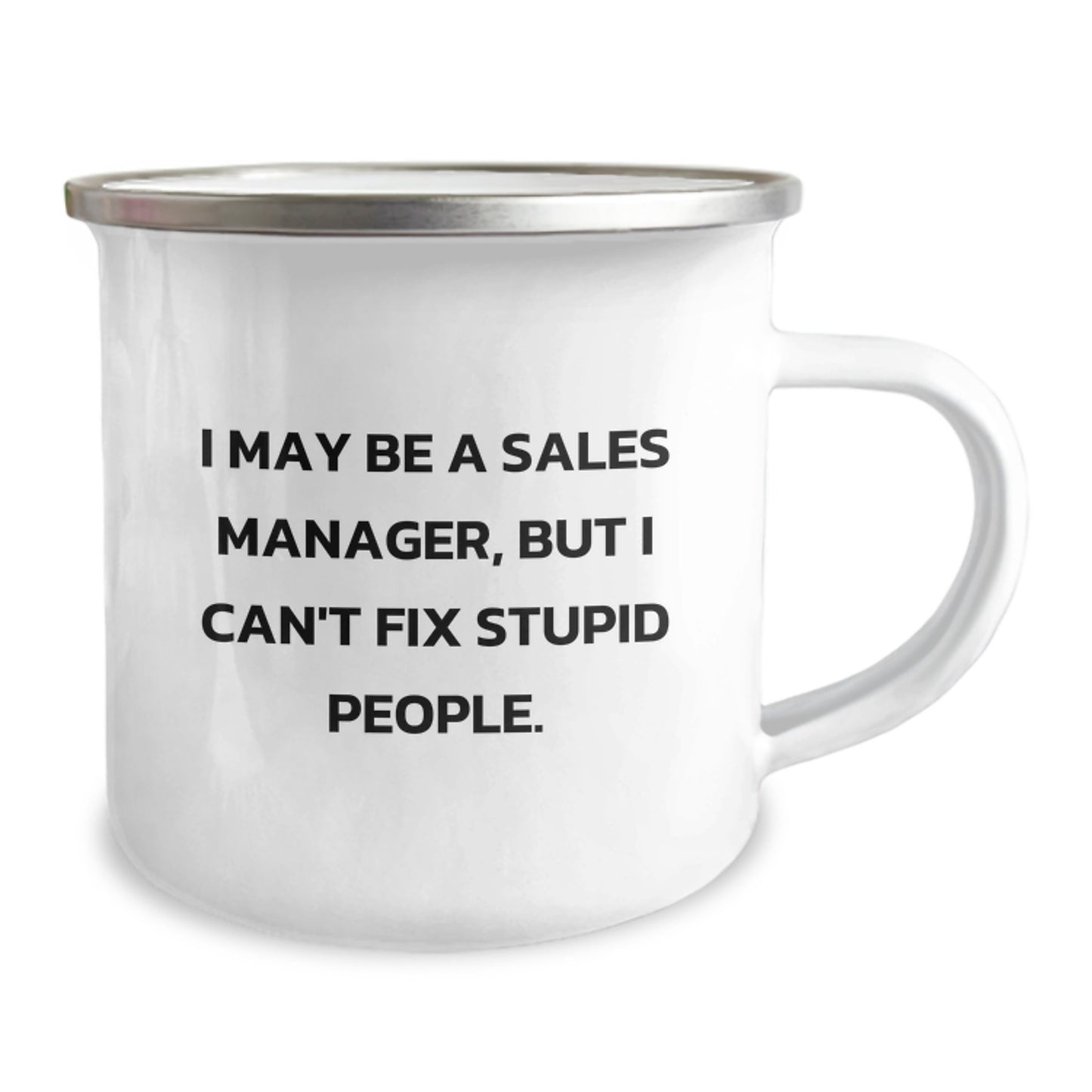 Funny Sales Manager Gifts for Men, Camping Mug with I May Be A Sales Manager, But I Can't Fix Stupid People Quote, Great Mother's Day Unique Gifts from Family - Image 2