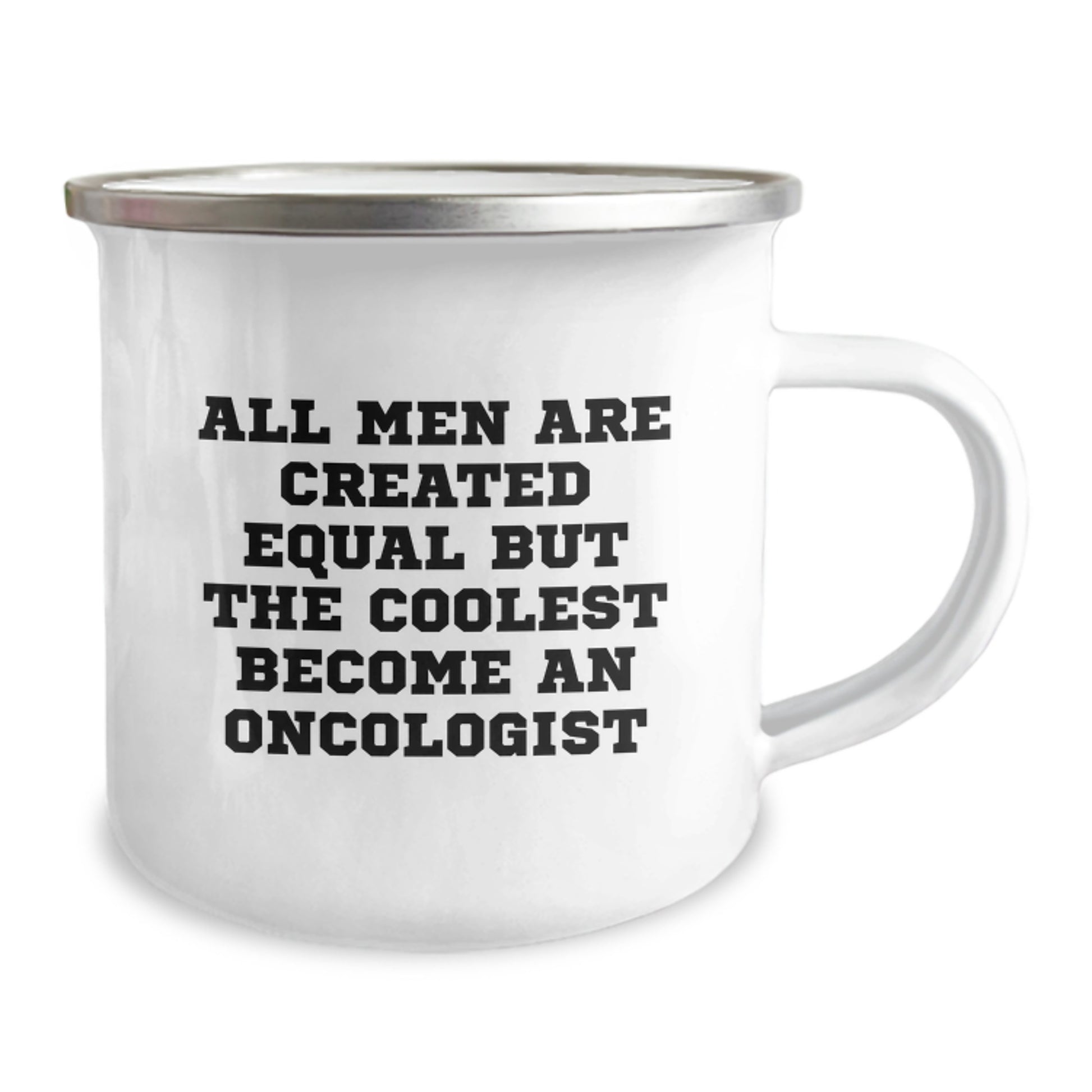 Funny Oncologist Gifts from Friends for Him, Unique Camping Mug, Inspired by All Men Are Created Equal But The Coolest Become An Oncologist Quote, 12 oz Stainless Steel Enamel Finish - Image 2