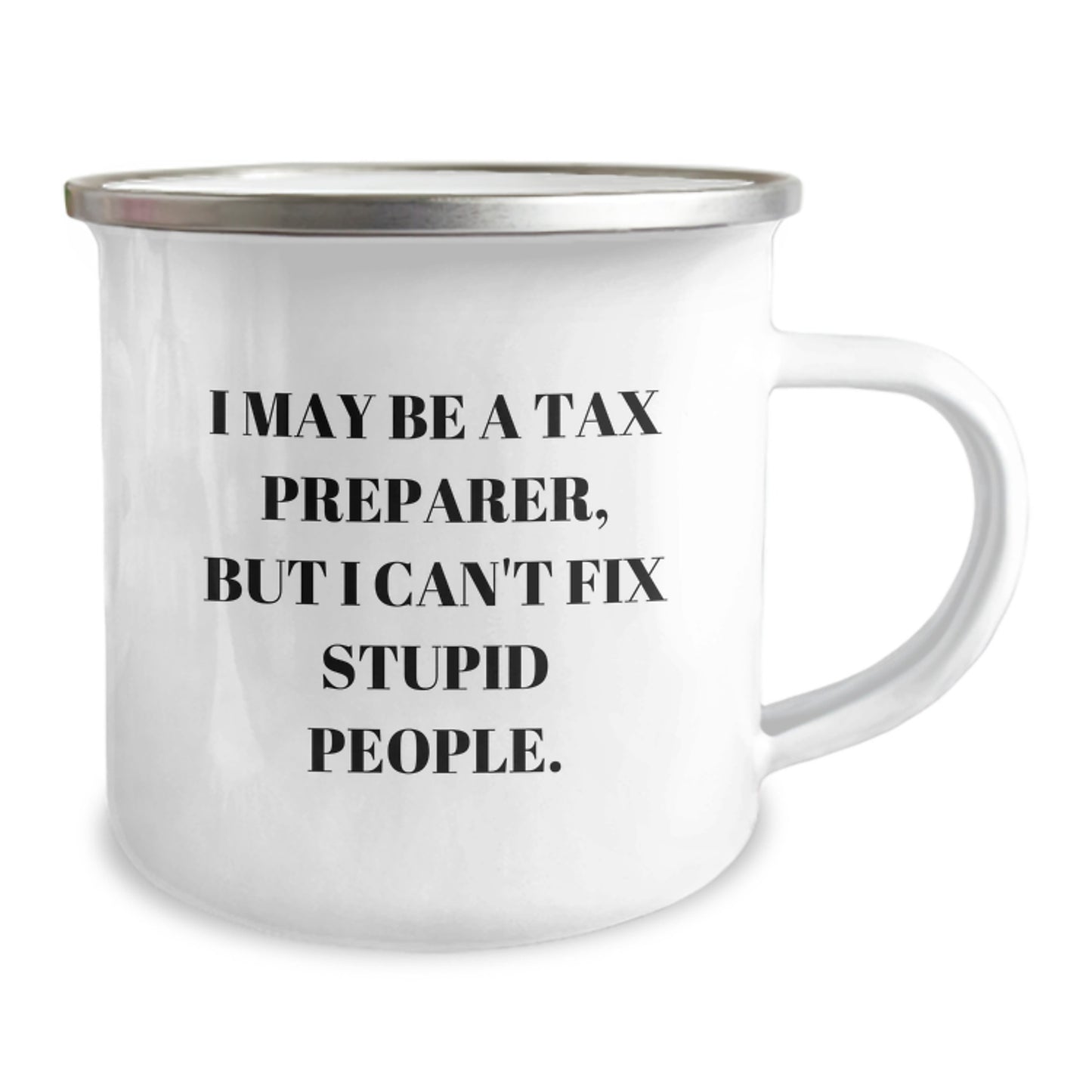 Funny Gifts from Friends for Tax Preparer Camping Mug - I May Be A 'Tax Preparer' But I Cant Fix Stupid People - Perfect for Graduation Unique Gifts for Men - Image 2