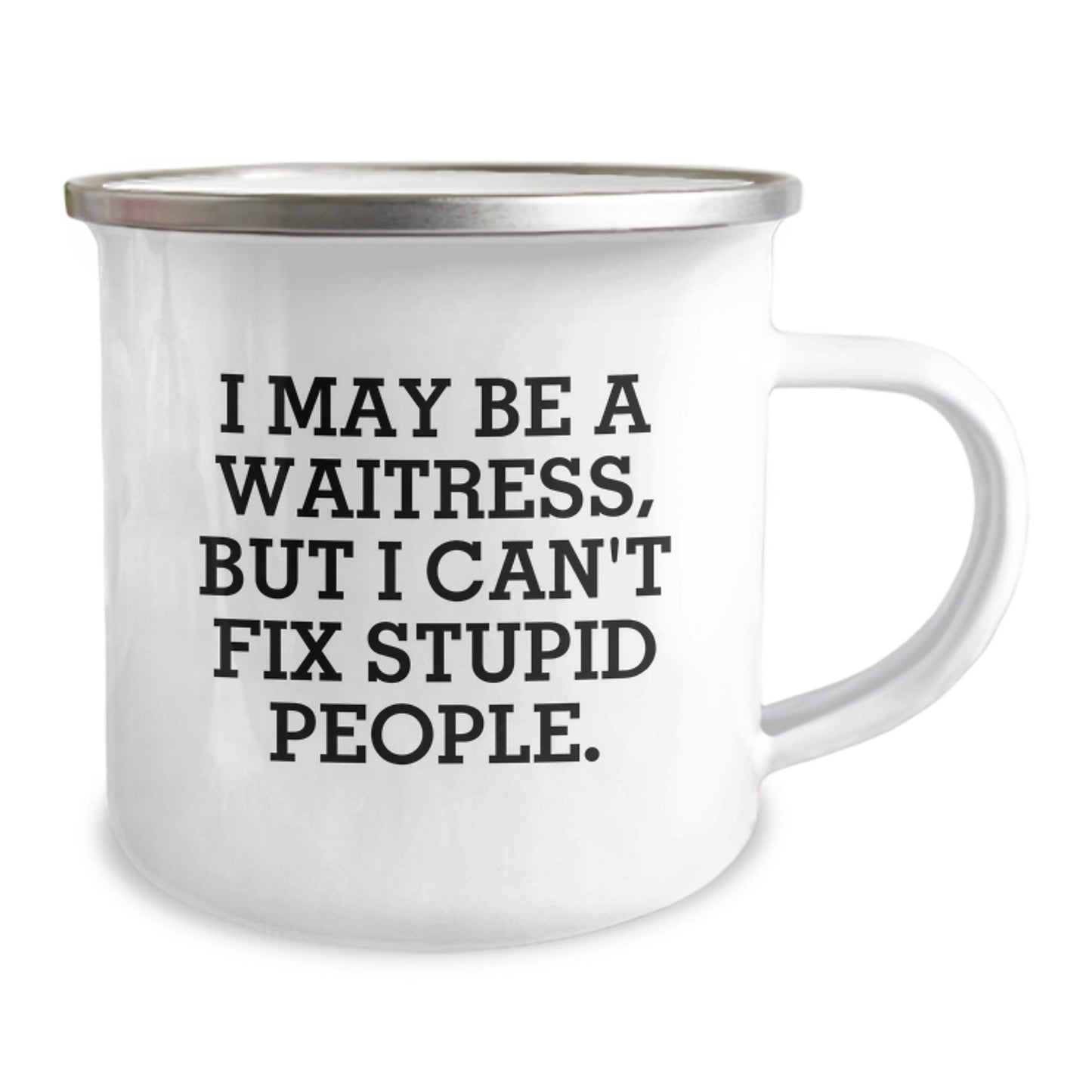 Funny Waitress Gifts from Friends for Men Camping Mug - I May Be A Waitress, But I Can't Fix Stupid People. Unique Graduation Gifts for Women - Image 2