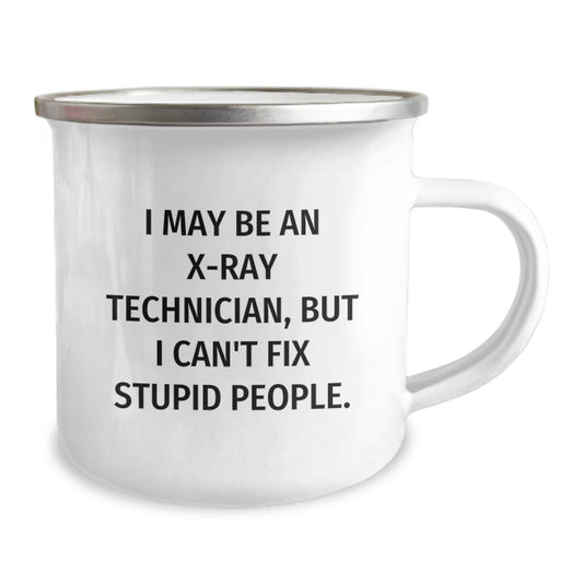Funny X-Ray Technician Gifts for Men - X-Ray Technician Camping Mug - 'I May Be An X-ray Technician, But I Can't Fix Stupid People.' - Unique Graduation Gift from Friends for Husband - Image 2