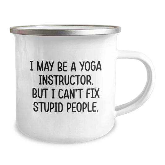 Funny Yoga Instructor Gifts from Friends - 'I May Be A Yoga Instructor, But I Can't Fix Stupid People.' 12 oz Stainless Steel Camping Mug for Yoga Instructor on Valentine's - Image 2