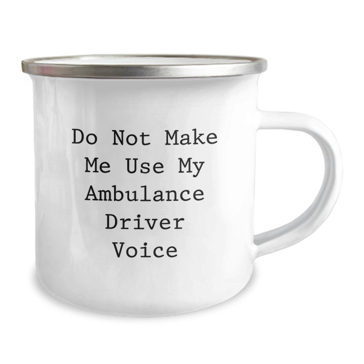 Funny Ambulance Driver Gifts from Friends, Do Not Make Me Use My Ambulance Driver Voice Valentine's Unique Gifts for Men, Ambulance Driver Camping Mug - Image 2