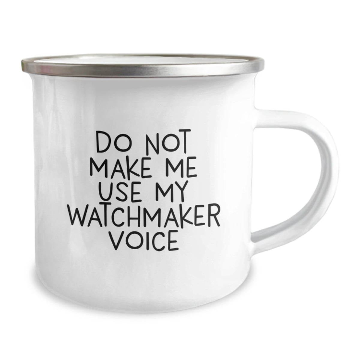 Watchmaker Gift for Him - Do Not Make Me Use My Watchmaker Voice Camping - Image 2