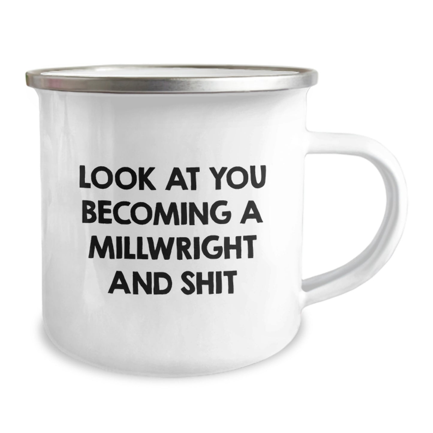 Funny Millwright Gifts for Him Mother's Day Unique Camping Mug - Gifts from Men to Millwrights - 'Look At You Becoming A Millwright And Shit' - Image 2