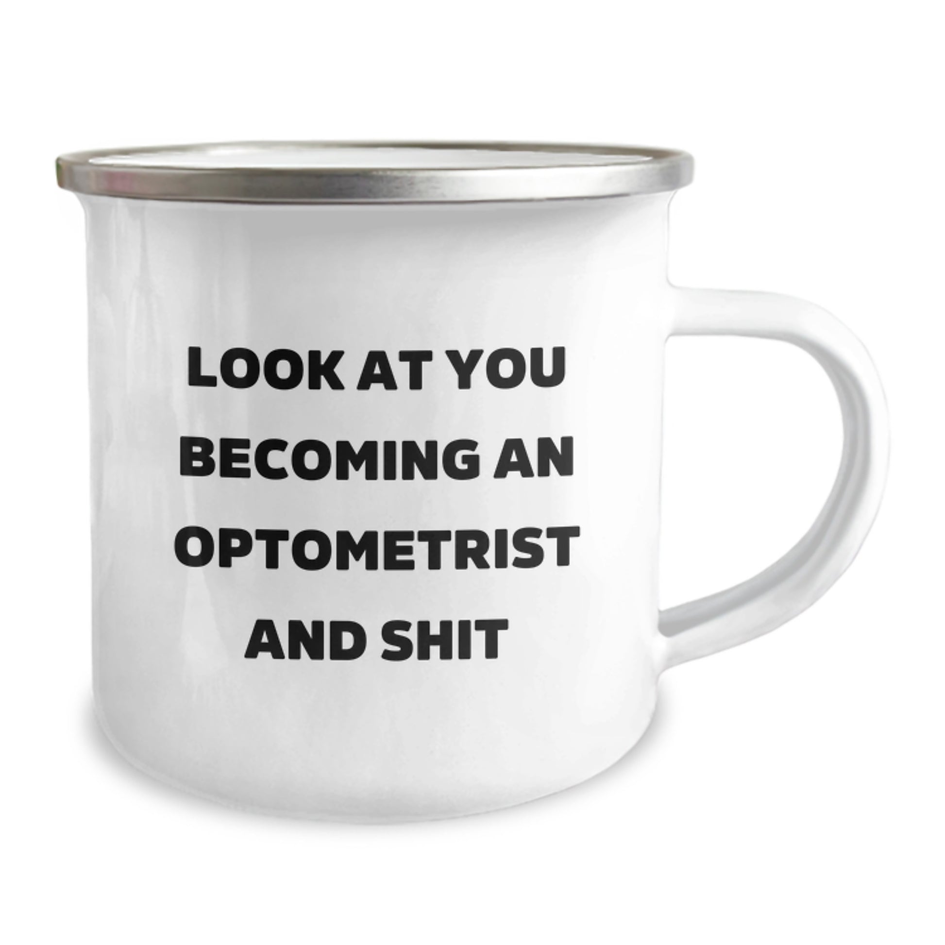 Funny Graduation Unique Gifts for Optometrist Friends from Family - Camping Mug with 'Look At You Becoming An Optometrist And Shit' - Image 2