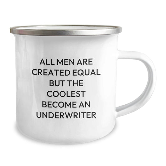 Funny Underwriter Gifts for Men, Unique Camping Mug Quote 'All Men Are Created Equal But The Coolest Become An Underwriter', Christmas Unique Gifts from Friends to Underwriter - Image 2