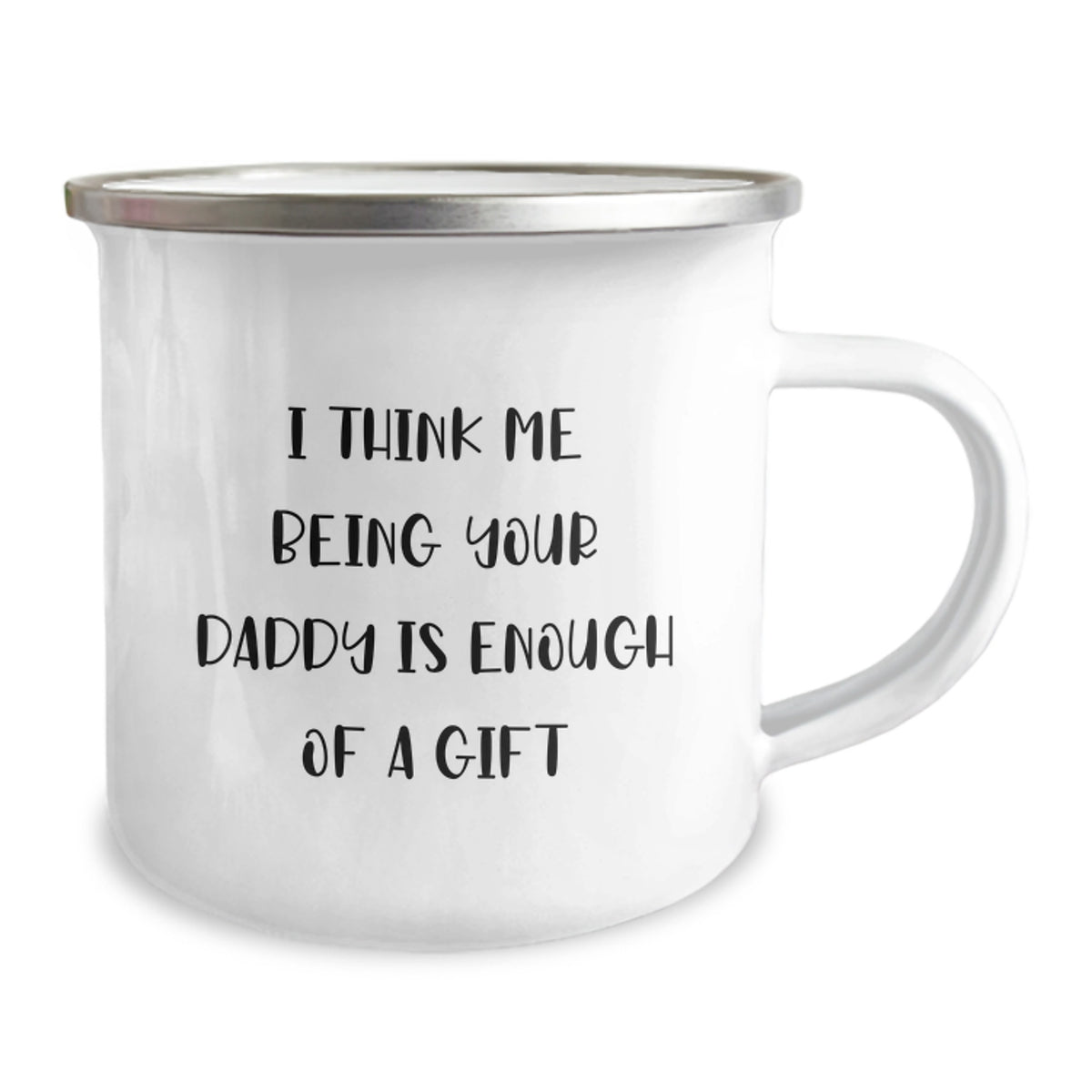 Funny Daddy Camping Mug Gifts from Family - I Think Me Being Your Daddy Is Enough Of A Gift Birthday Unique Gifts for Daddy - Image 2