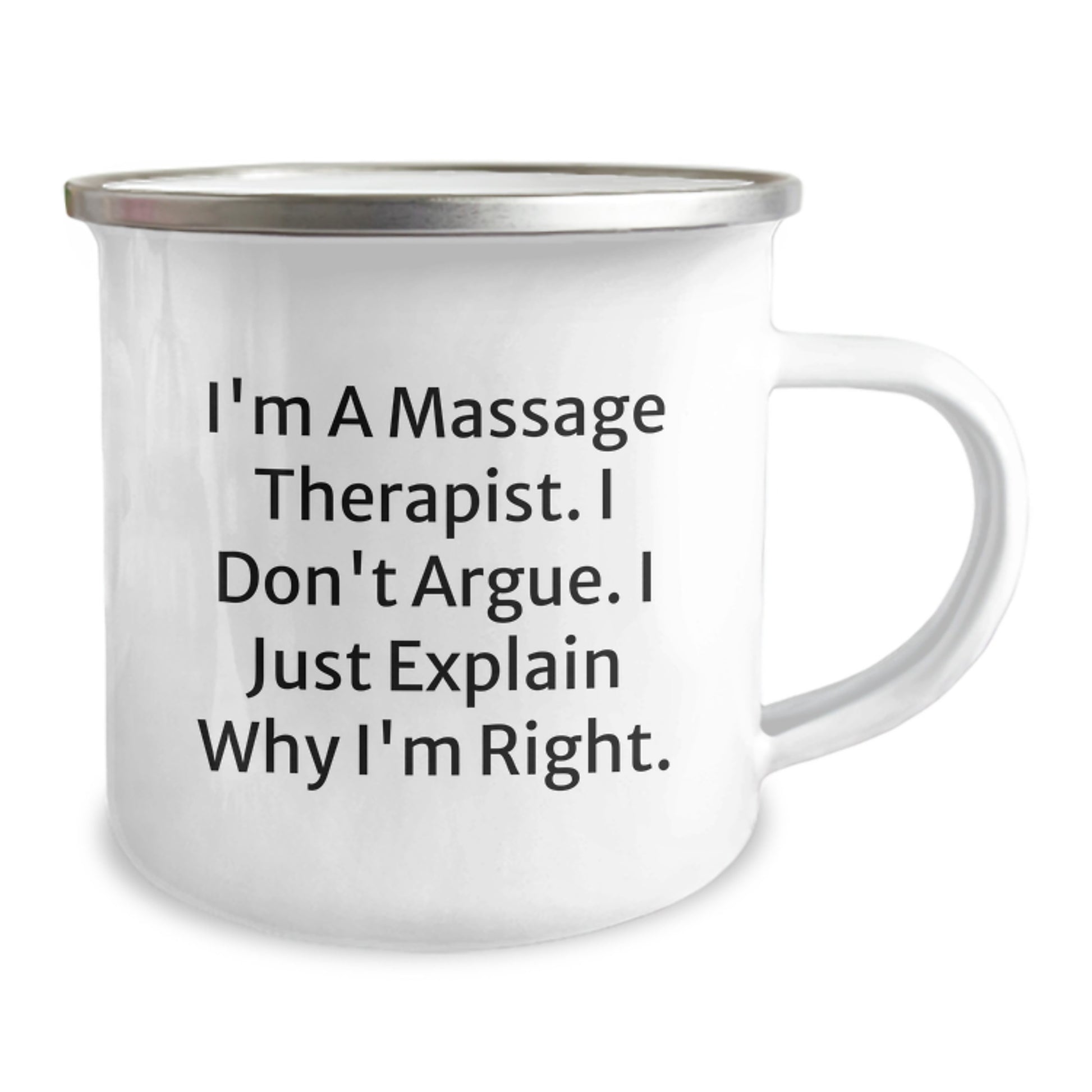 Funny Massage Therapist Gifts from Friends for Birthday, 'I'm a Massage Therapist, I Don't Argue, I Just Explain Why I'm Right' Camping Mug, 12 oz Stainless Steel - Image 2