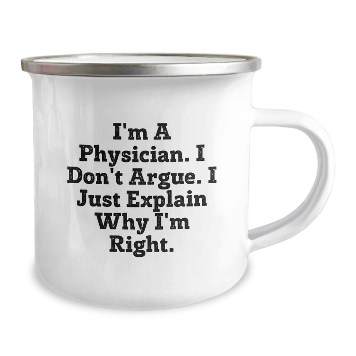 Physician Gift for Him - Humorous Camping Mug Keepsake I Don't Argue, I - Image 2