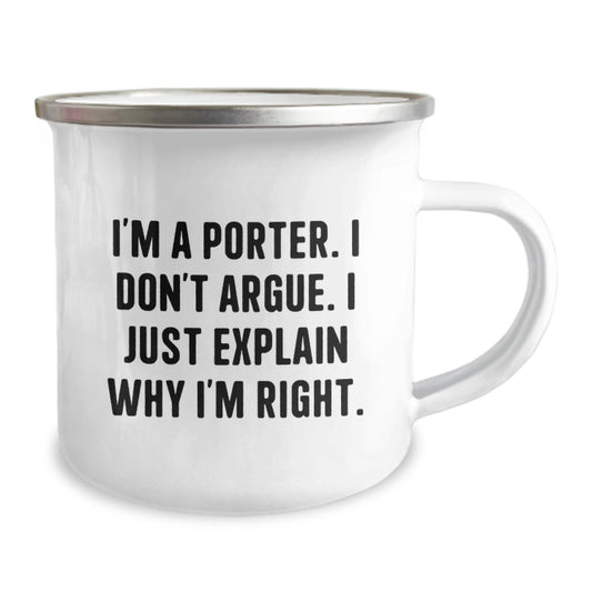 Funny Porter Gifts for Men - Camping Mug, 'I'm A Porter. I Don't Argue. I Just Explain Why I'm Right.' - Unique Christmas Unique Gifts from Family, Friends, or Coworkers - Image 2
