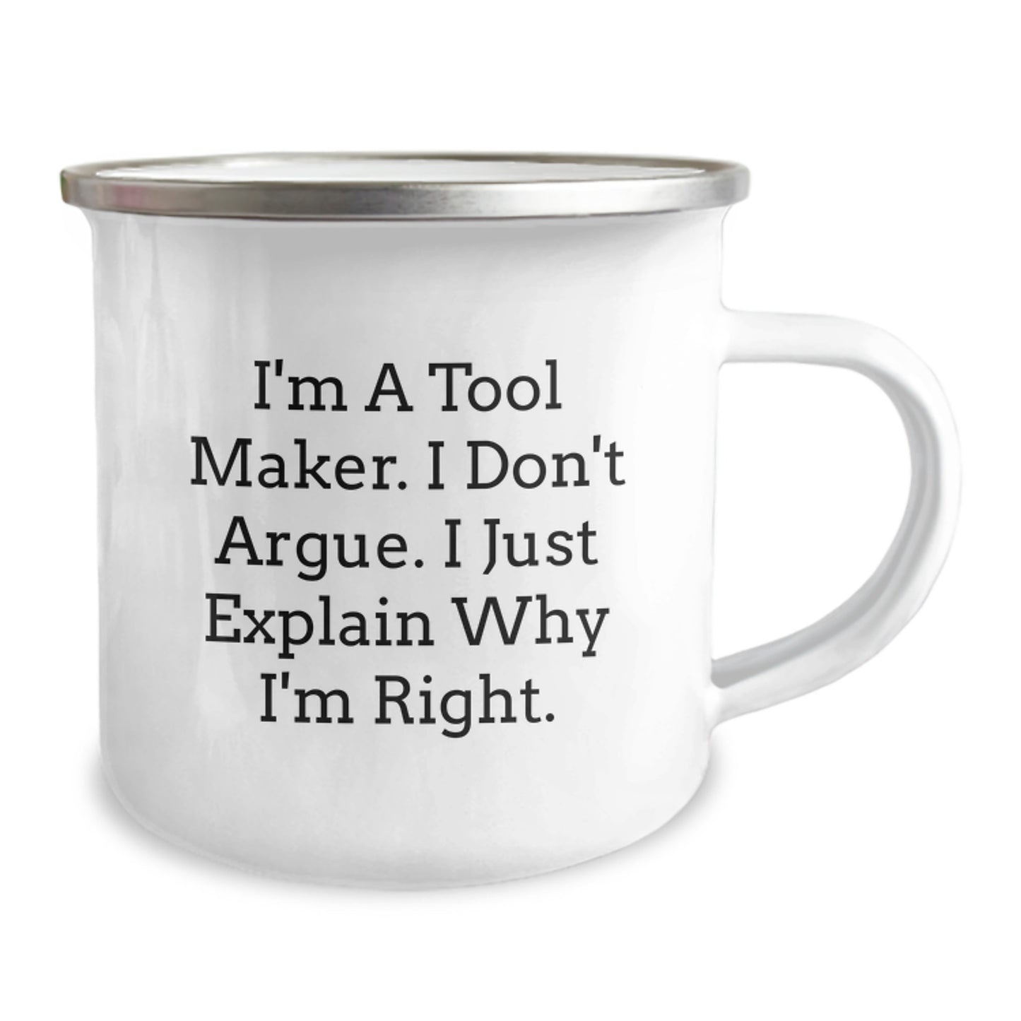 Funny Tool Maker Gifts, Graduation Unique Gifts from Friends, Camping Mug for Tool Maker Men, 'I'm A Tool Maker, I Don't Argue, I Just Explain Why I'm Right' Engraved - Image 2