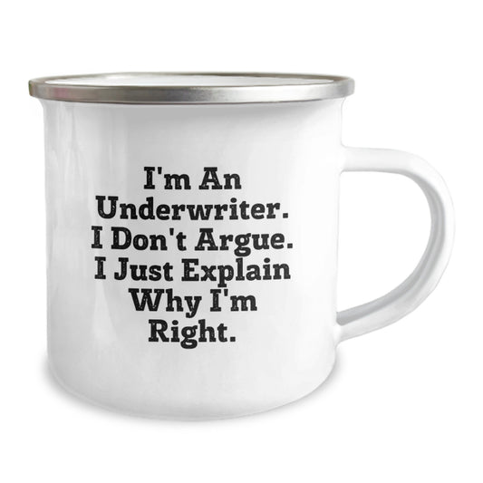 Funny Underwriter Gifts from Friends to Graduation Unique Gifts for Underwriter, Inspirational Camping Mug, I'm An Underwriter. I Don't Argue. I Just Explain Why I'm Right. - Image 2