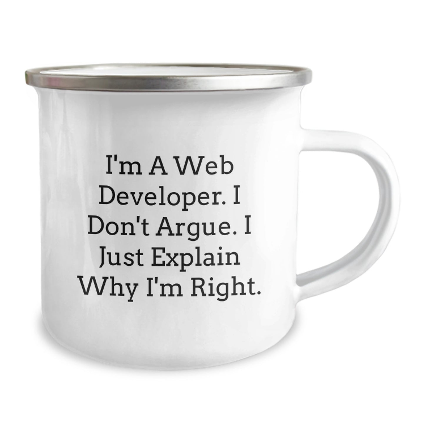 Funny Web Developer Gifts from Friends, Unique Camping Mugs for Men Women Graduation Unique Gifts, Inspirational Quote - I'm A Web Developer I Don't Argue I Just Explain Why I'm Right. - Image 2