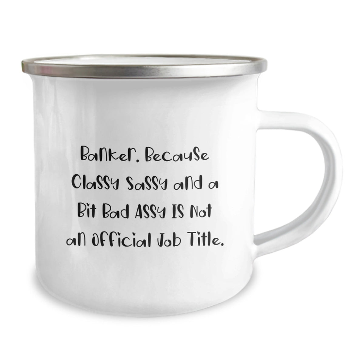 Witty Banker Gift Classy, Sassy, And A Bit Bad Assy Camping Mug - Image 2