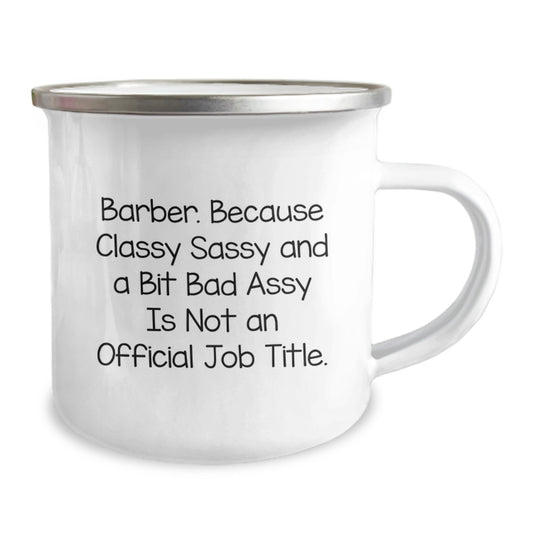 Funny Barber Gifts from Friends to Graduation Unique Gifts for Men - 'Classy Sassy And A Bit Fearlessy Is Not An Official Job Title.' Stainless Steel Camping Mug - Image 2