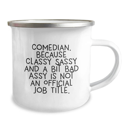 Comedian Gifts, Funny Camping Mug, Gifts from Family, Friends to Comedian, Because Classy Sassy And A Bit Fearlessy Is Not An Official Job Title, Unique Christmas Unique Gifts - Image 2