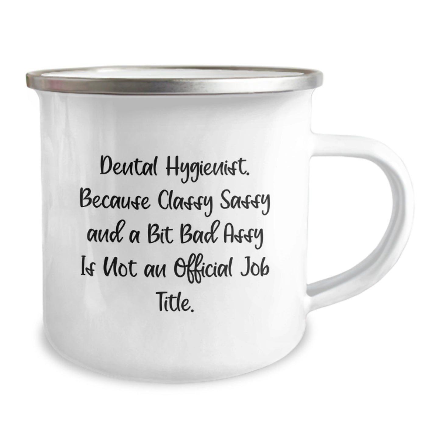Funny Dental Hygienist Gifts, Camping Mug for Friends, Unique Christmas Unique Gifts from Men for Women - Because Classy Sassy And A Bit Fearlessy Is Not Official Job Title - Image 2