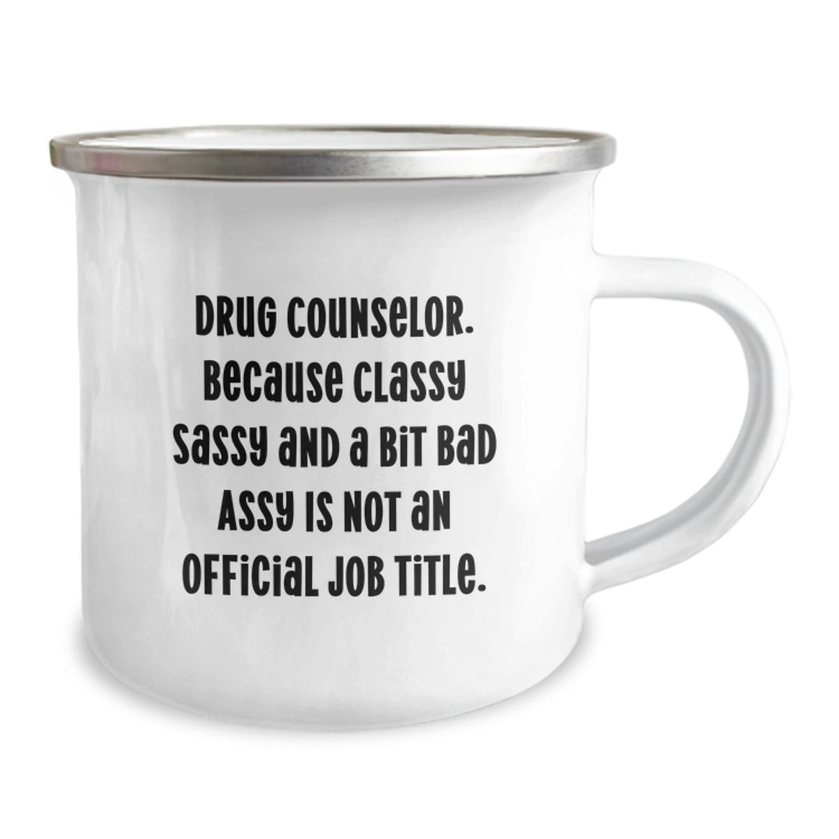 Drug Counselor Gift for Him - Classy, Sassy Keepsake Camping Mug - Image 2