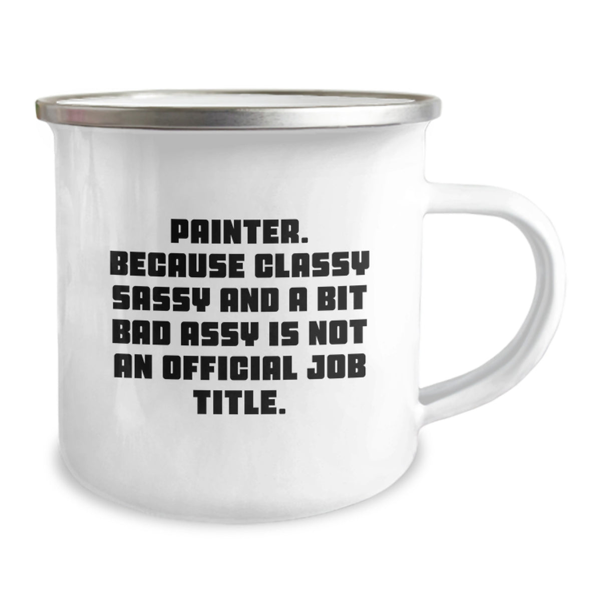 Painter Gift for Him - Classy, Sassy Keepsake Camping Mug - Image 2