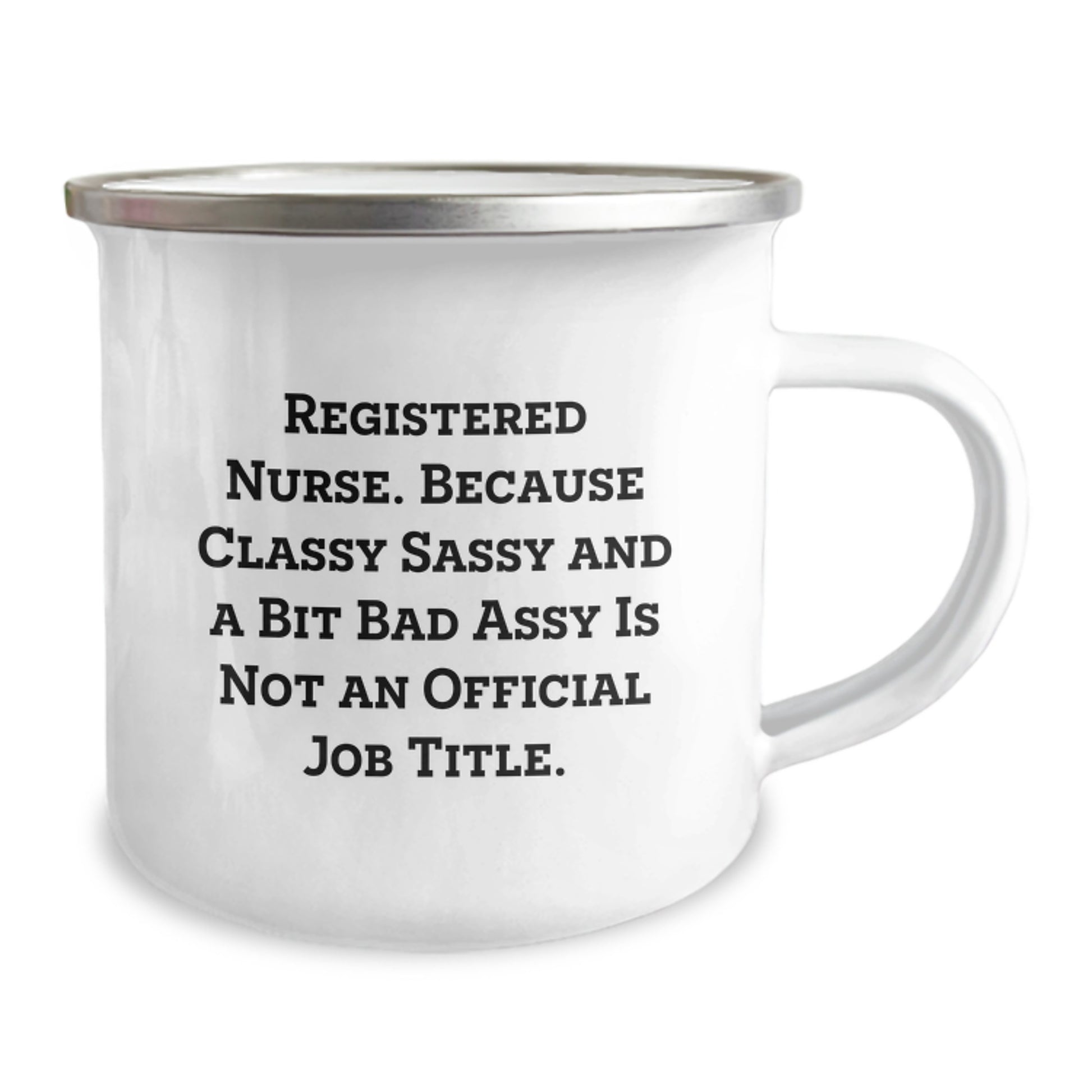 Fun Graduation Unique Gifts for Registered Nurses - Camping Mug - 'Registered Nurse. Because Classy Sassy And A Bit Fearlessy Is Not An Official Job Title.' - Image 2