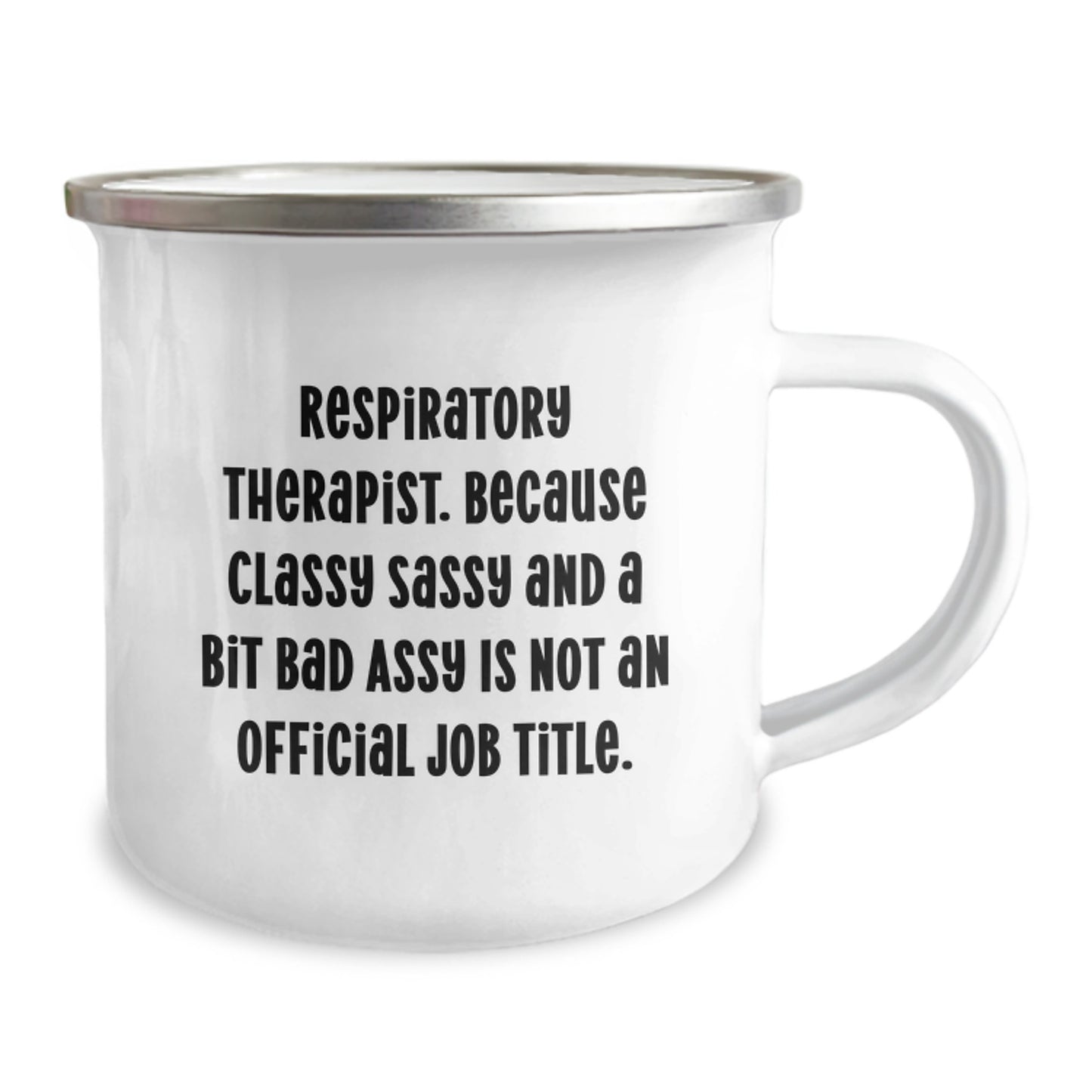 Funny Inspirational Camping Mug for Respiratory Therapist Gifts from Friends - 'Respiratory Therapist. Because Classy Sassy And A Bit Fearlessy Is Not An Official Job Title.' - Image 2