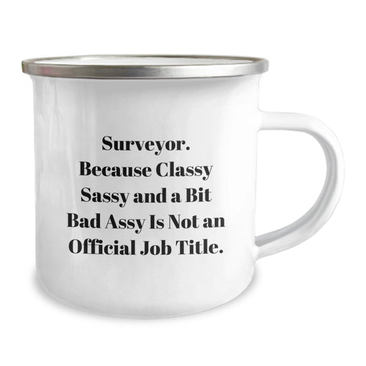 Funny Surveyor Gifts, Unique Camping Mug for Surveyor, Funny Quote Gifts from Dad to Surveyor on Mother's Day - Because Classy Sassy And A Bit Fearlessy Is Not An Official Job Title. - Image 2