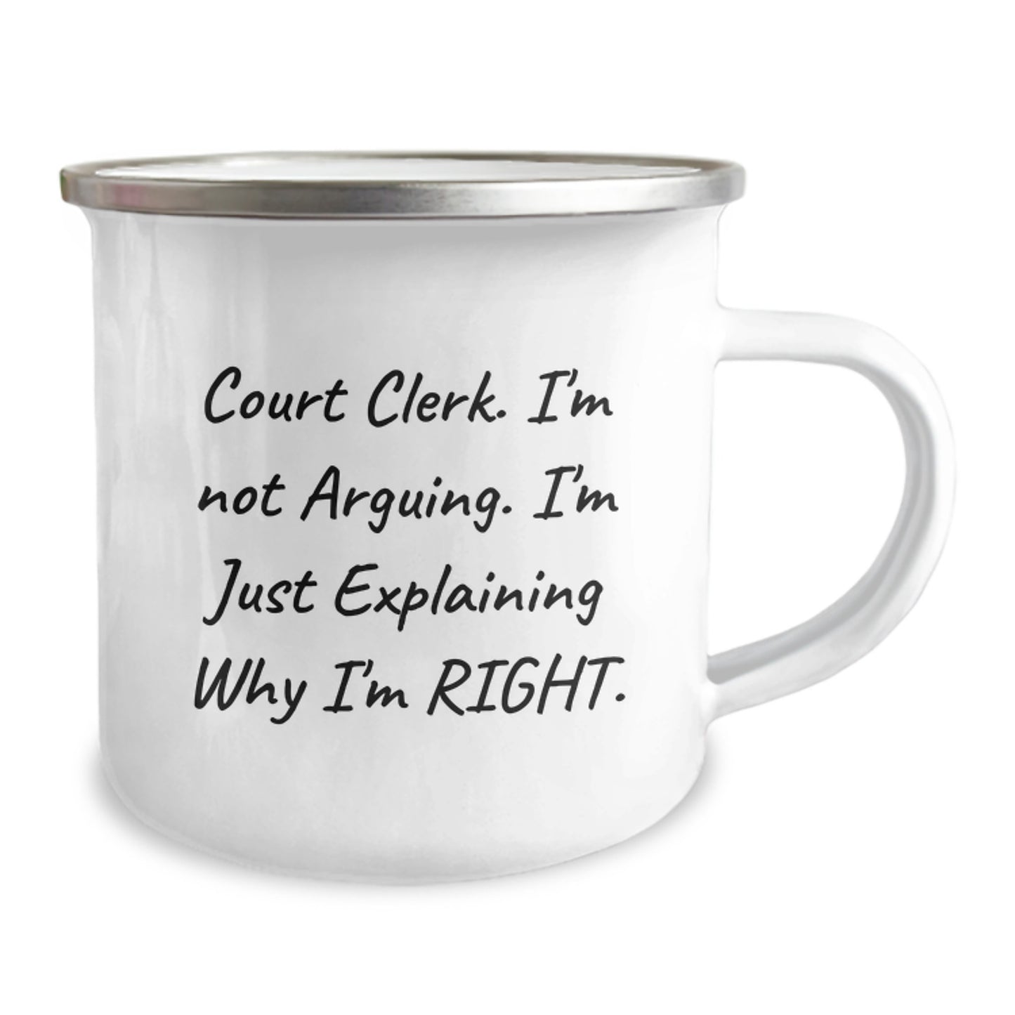 Funny Court Clerk Gifts, Camping Mug for Christmas, 'I'm Not Arguing. I'm Just Explaining Why I'm Right.' - Gifts from Friends to Court Clerk - Image 2