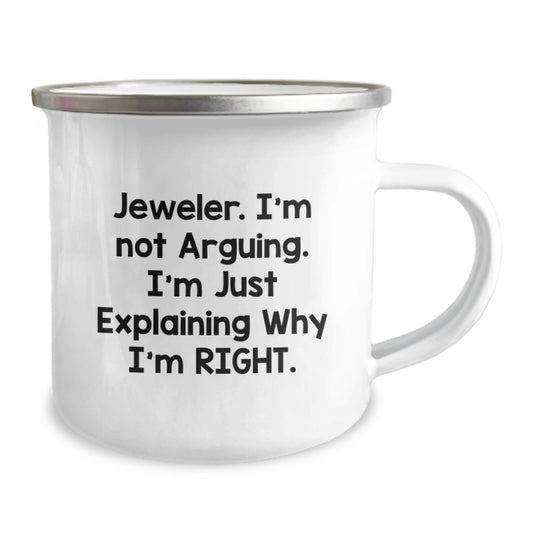Funny Jeweler Gifts from Friends for Graduation Unique Camping Mug, I'm Not Arguing. I'm Just Explaining Why I'm Right., Gifts for Jeweler - Image 2