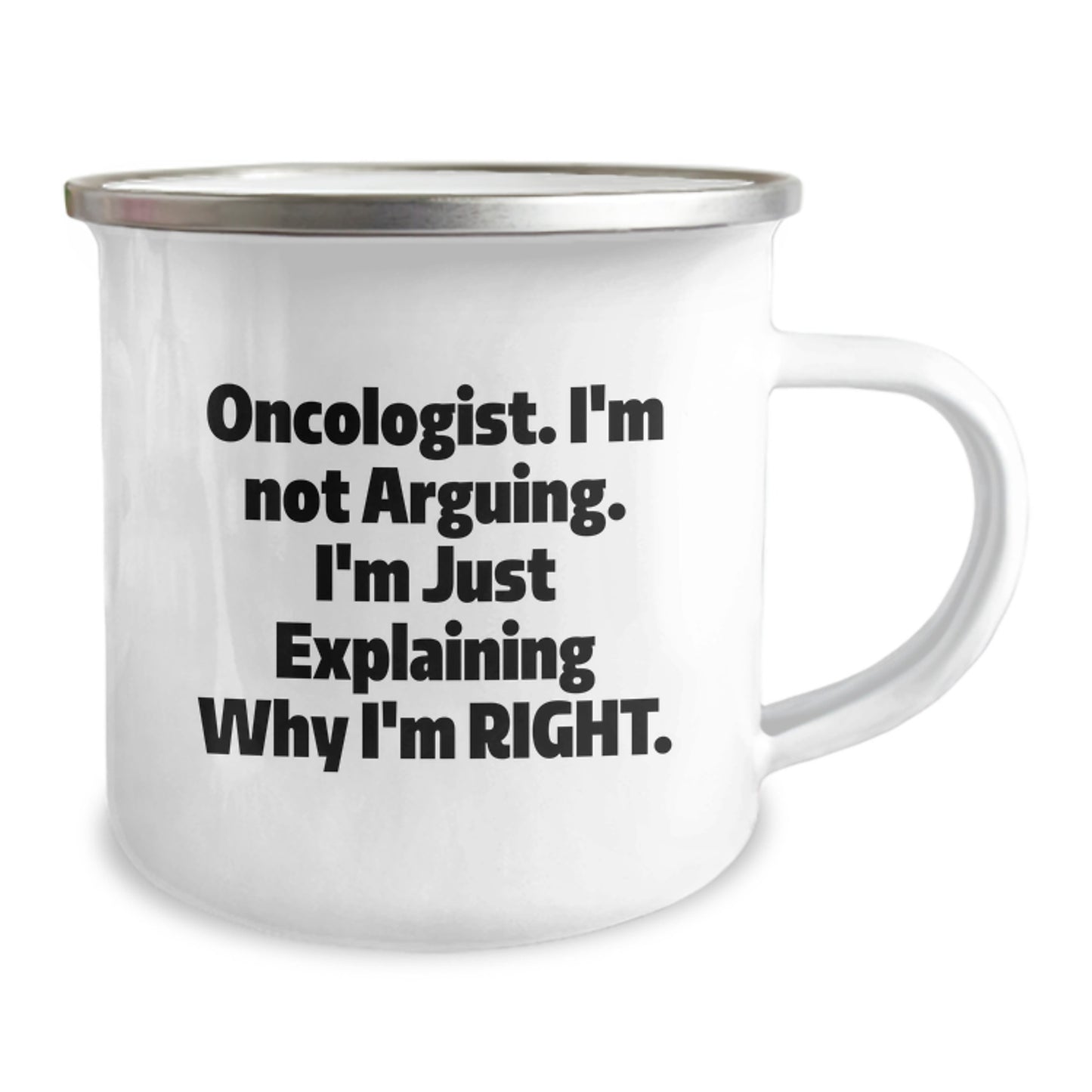 Funny Oncologist Gifts from Men to Daughter, Unique Mother's Day Unique Gifts for Oncologist Friends, Camping Mug with 'I'm Not Arguing. I'm Just Explaining Why I'm Right.' Quote - Image 2