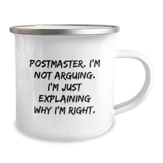 Funny Gifts from Men for Postmaster, Unique Camping Mug, Mother's Day Unique Gifts, Postmaster Camping Mug I'm Not Arguing. I'm Just Explaining Why I'm Right. - Image 2