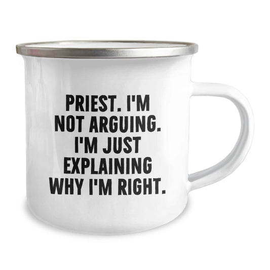 Funny Priest Gifts for Mom, Priest I'm Not Arguing. I'm Just Explaining Why I'm Right. Camping Mug, Unique Mother's Day Unique Gifts from Family - Image 2