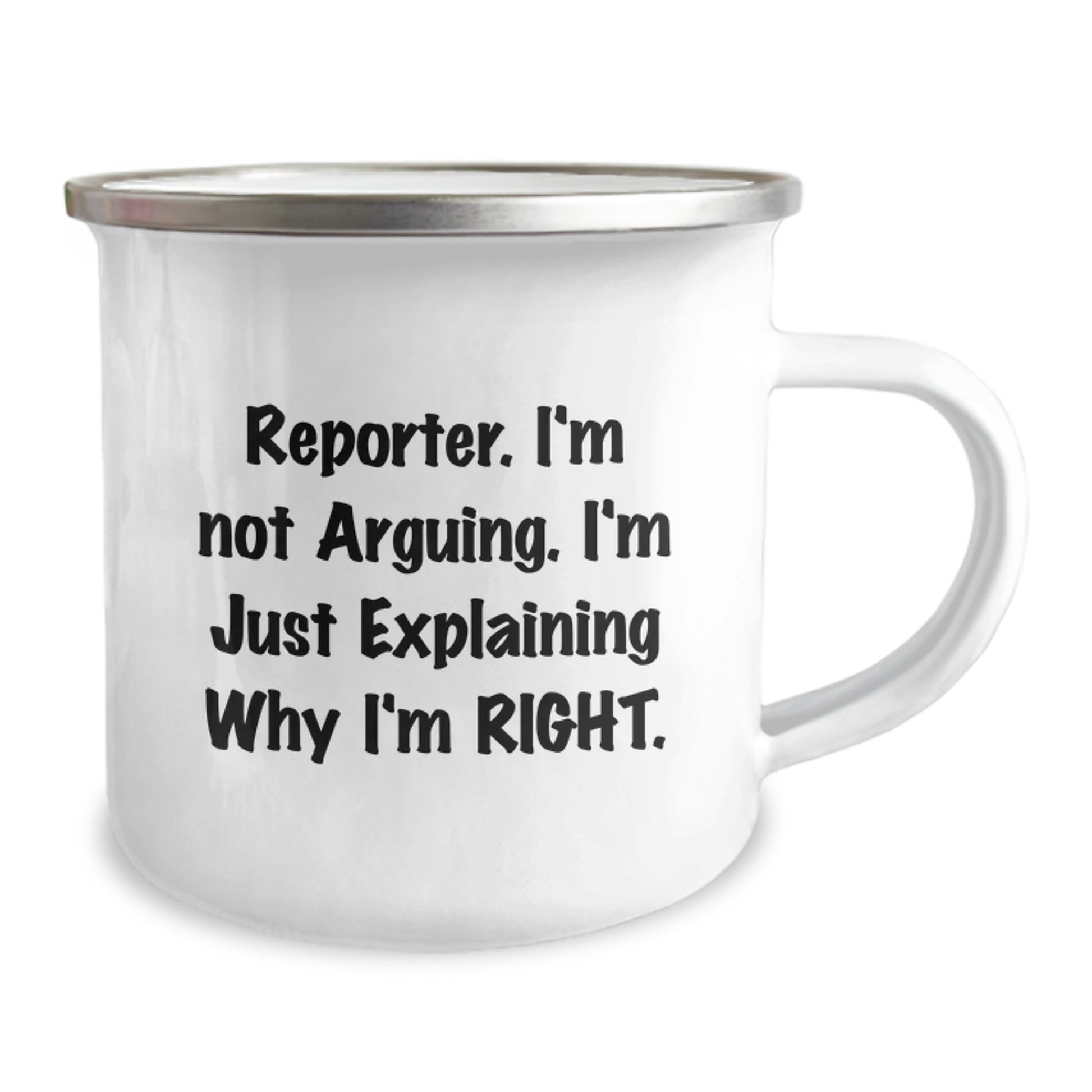Funny Reporter Gifts from Family for Graduation Unique Mugs, Camping Mug, 'I'm Not Arguing. I'm Just Explaining Why I'm Right.' - 12 oz Stainless Steel - Image 2