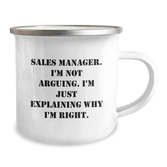 Funny Sales Manager Gifts, Unique Graduation Unique Gifts for Sales Manager, Camping Mug Quote, 'Sales Manager. I'm Not Arguing. I'm Just Explaining Why I'm Right.' - Image 2