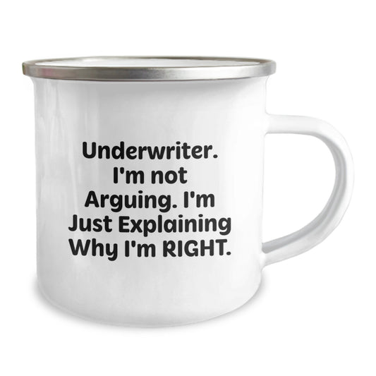 Funny Underwriter Gifts from Friends, Inscription 'I'm Not Arguing. I'm Just Explaining Why I'm Right', Underwriter Camping Mug Perfect for Graduation Unique Gifts - Image 2