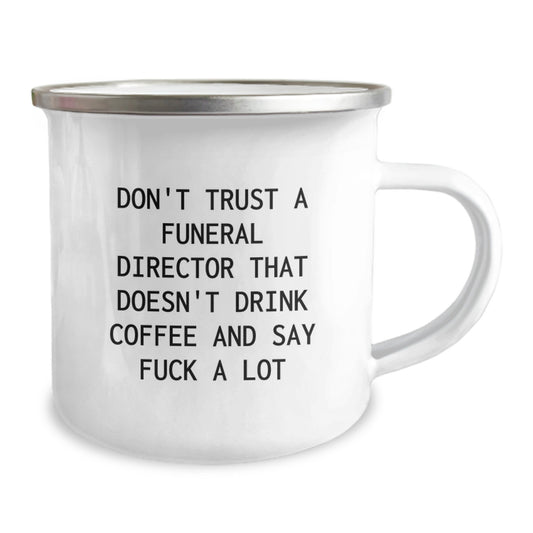 Funny Gifts from Men to Funeral Director - Camping Mug for Mother's Day - 'Don't Trust A Funeral Director That Doesn't Drink Coffee And Say F--k A Lot' - Image 2