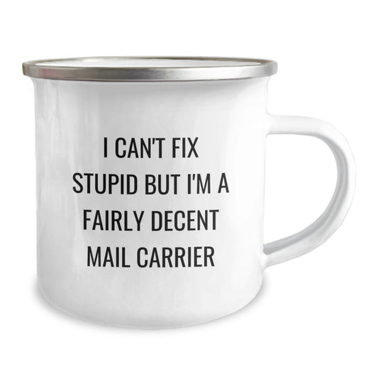 Funny Mail Carrier Gifts from Friends, Christmas Unique Gifts for Mail Carrier Men, Camping Mug with I Can't Fix Stupid Quote - Image 2