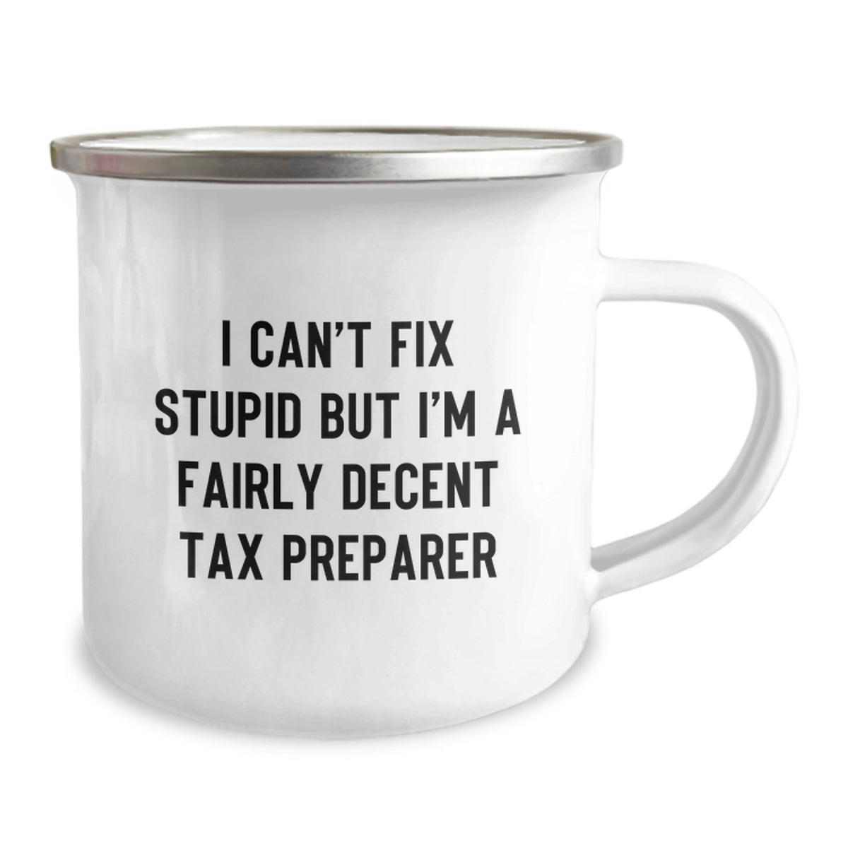 Tax Preparer Gift for Him - I Can't Fix Stupid Keepsake Camping Mug - Image 2