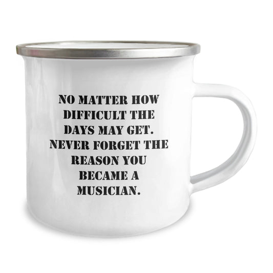 Inspirational Musician Gifts for Him or Her, Camping Mug for Graduation, No Matter How Difficult the Days Get, Gifts from Friends or Family - Image 2