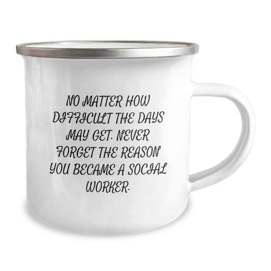 Funny Social Worker Gifts for Social Worker, Birthday Unique Gifts, Funny Camping Mug from Friends, 'No Matter How Difficult The Days May Get. Never Forget The Reason You Became A Social Worker.' - Image 2